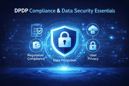 Complete Guide to Improving Data Security and DPDP Compliance 2026